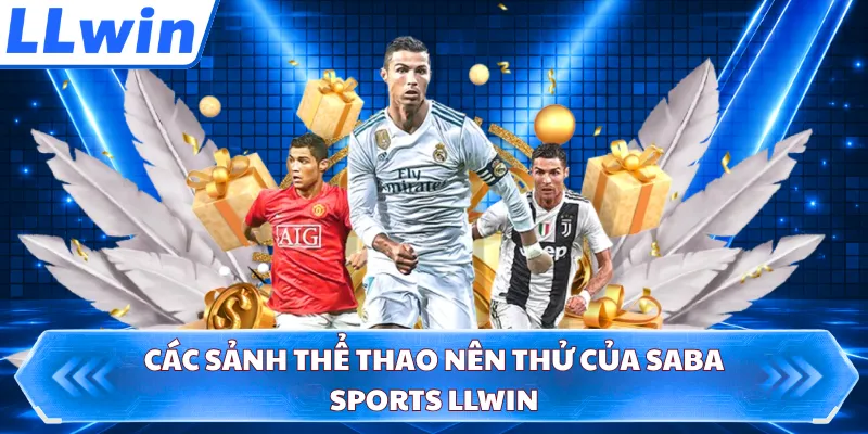 Các sảnh thể thao nên thử của Saba Sports LLWIN
