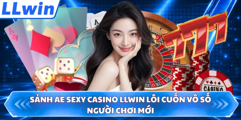 Sảnh AE Sexy Casino LLWIN lôi cuốn vô số người chơi mới